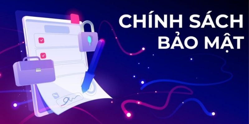 Nội dung chính sách bảo mật cụ thể tại hệ thống nhà cái