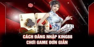 Quy Trình Đăng Nhập King88 Đơn Giản Cho Người Mới